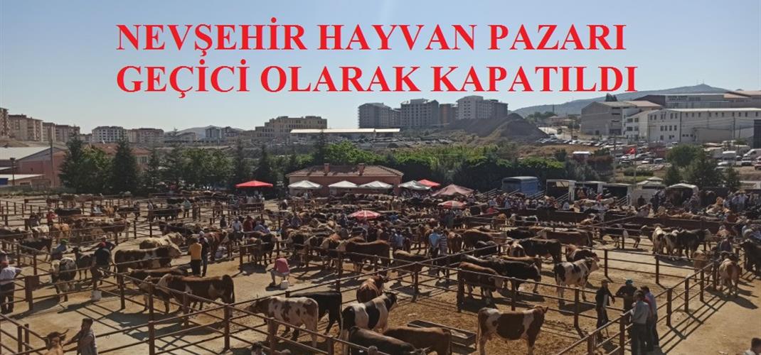 Nevşehir Hayvan Pazarı Geçici Olarak Kapatıldı